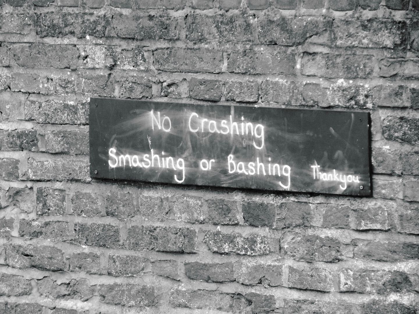 No CRASHING BASHING or SMASHING