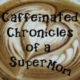 Caffeinated Chronicles of a Supermom