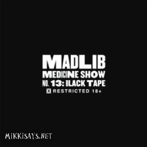 (Hip-Hop) Madlib - Madlib Medicine Show, No. 13 Black Tape (Limited Edition) - 2012, MP3, 320 kbps