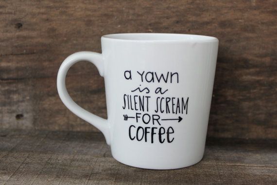 Funny coffee mugs: A Yawn is a Silent Scream for Coffee Mug by Morning Sunshine Shop
