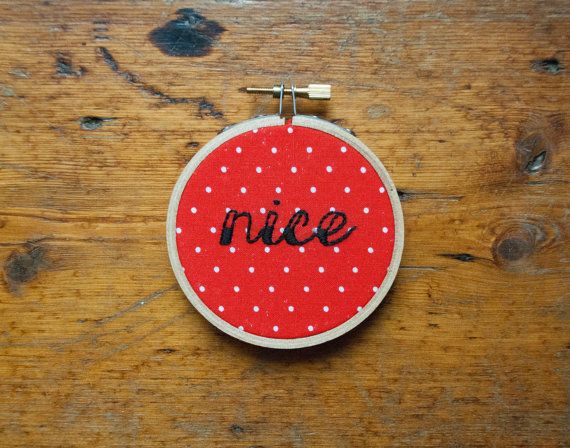 Grandparents gifts: “nice” embroidery hoop ornament
