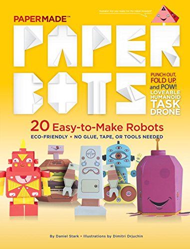 Holiday gifts for arts and crafts loving kids: paper bots: 20 easy to make robots