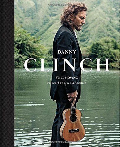 gifts for music lovers: Danny Clinch, Still Moving