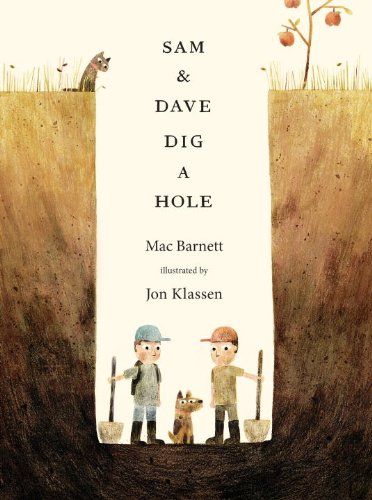 Picture books for kids: Sam & Dave Dig a Hole by Mac Bernett