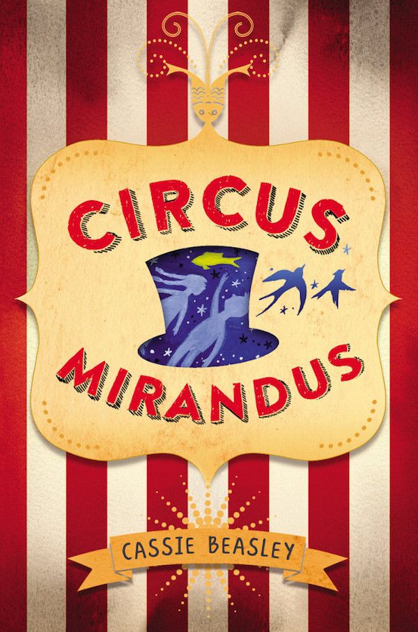 great fantasy and adventure books for tweens:  Circus Mirandus by Cassie Beasley
