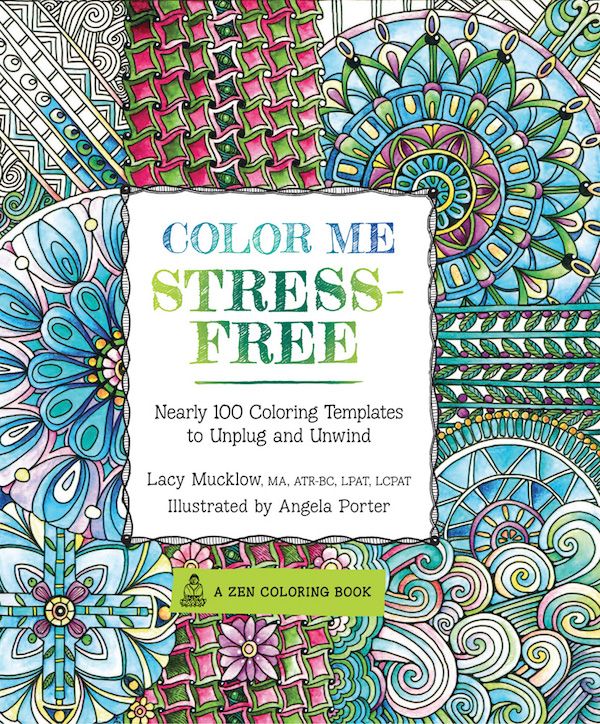 coloring books for adults: de-stress with Color Me Stress-Free by Lacy Mucklow and Angela Porter
