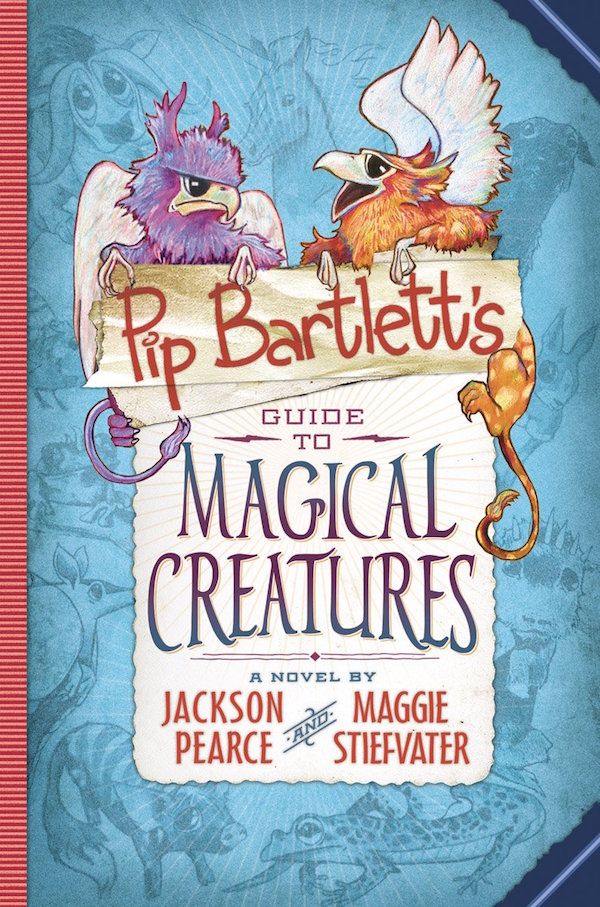 great fantasy and adventure books for tweens:  Pip Bartlett's Guide to Magical Creatures by Jackson Pearce and Maggie Stiefvater
