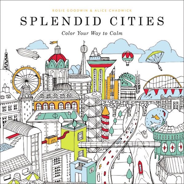 Cool coloring books for adults: Splendid Cities by Rosie Goodwin and Alice Chadwick