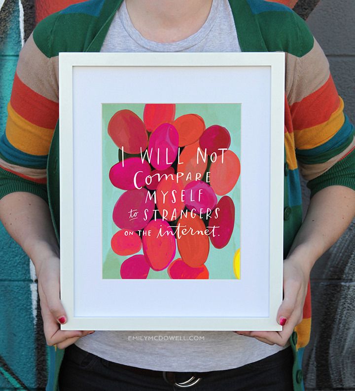 I will not compare myself to strangers on the internet: An inspirational quote art print from Emily McDowell