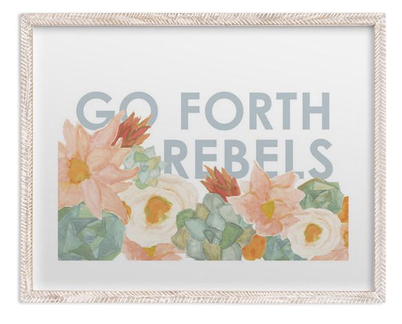 Go Forth Rebels: An inspirational quote art print from Minted