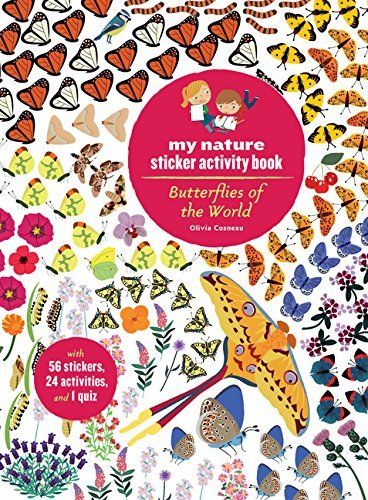 Butterflies of the World My Nature Sticker Activity Book by Olivia Cosneau