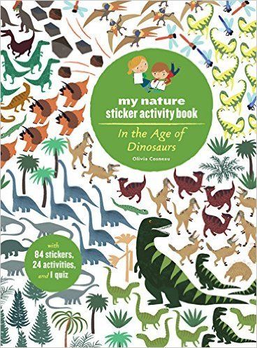 In the Age of Dinosaurs: My Nature Sticker Activity Book by Olivia Cosneau