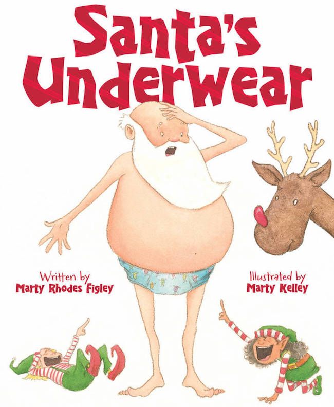 Best new children's books for Christmas: Santa's Underwear by Mary Rhodes Figley, for your kids with a decidedly highbrow sense of humor.