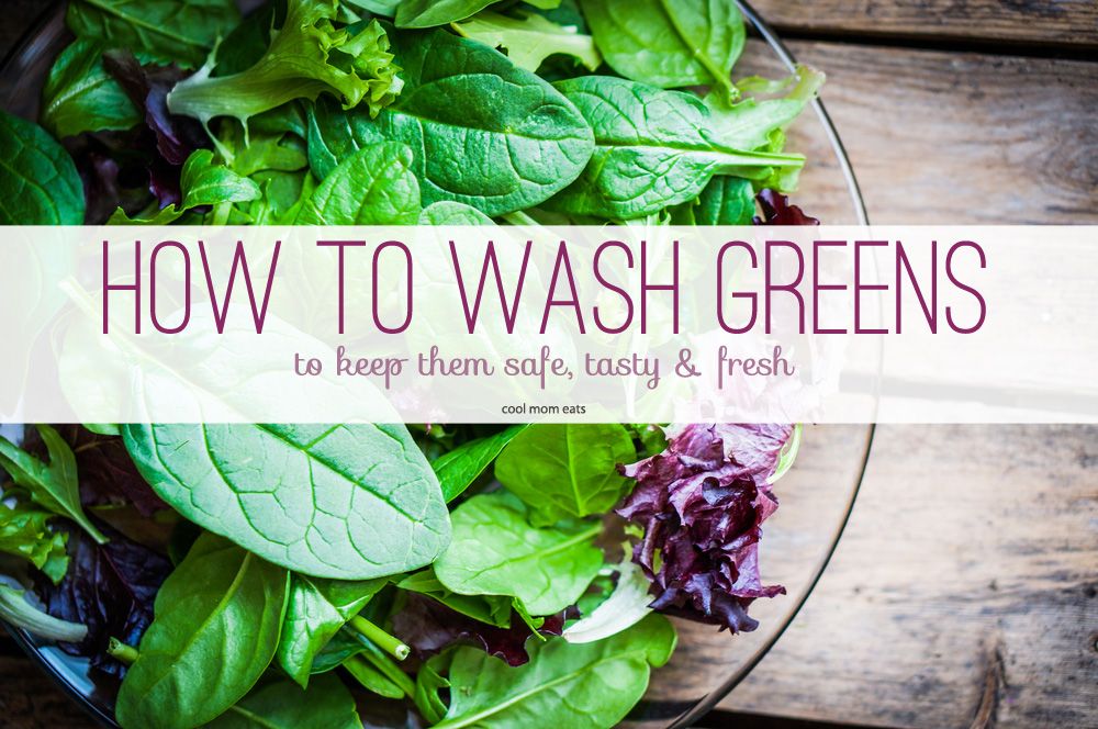 How to wash your greens to keep them safe, tasty and fresher longer | Cool Mom Eats