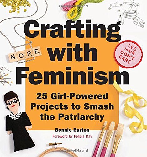 Crafting with Feminism book by Bonnie Burton is full of GRRL power!