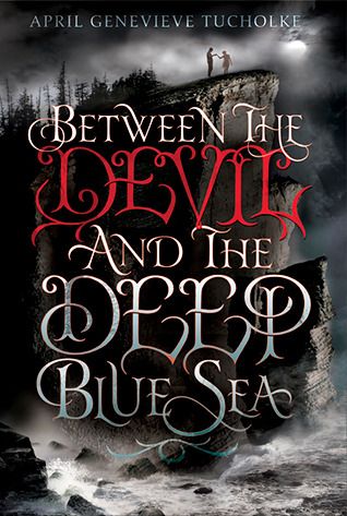 Between the Devil and the Deep Blue Sea by April Genevieve Tucholke is a gothic thriller romance for teens