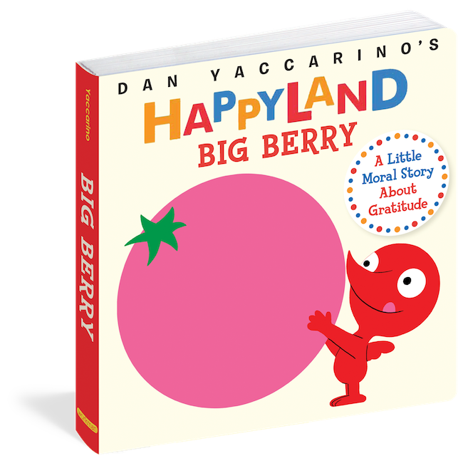 Kids can learn about gratitude in Dan Yaccarino's new Happyland book, Big Berry.