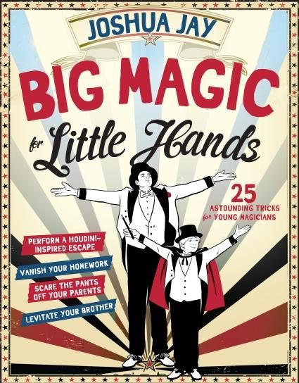 Summer activity books for kids: Big Magic for Little Hands by Joshua Jay
