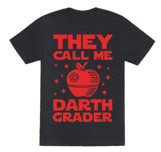 Cool STEM teacher gifts with a sense of humor: Call me Darth Grader teacher t-shirt at Look Human