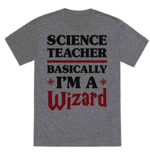 Cool STEM teacher gifts with a sense of humor: Science Teacher is a wizard t-shirt at Look Human