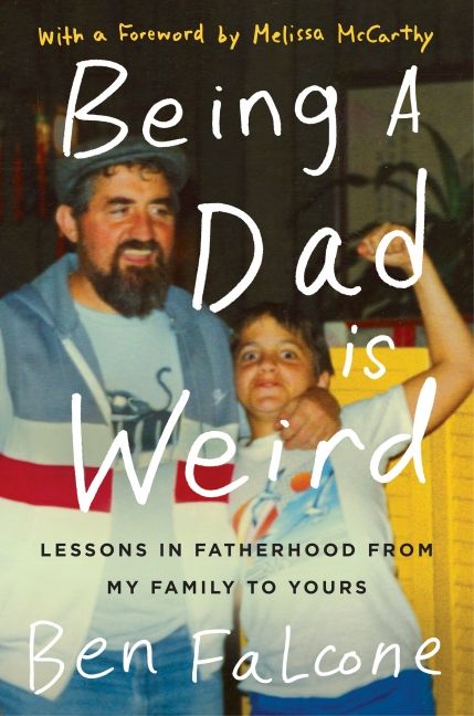 Funny books on fatherhood: Being a Dad Is Weird by Ben Falcone 
