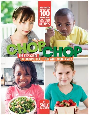 The best kids cookbooks for children who are curious to learn how to cook: The ChopChop cookbook by Sally Sampson