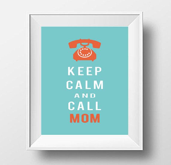 It's never bad advice. Keep Calm and Call Mom Mother's Day print by eDesign Solutions.