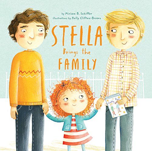 Children's books that celebrate LGBT families: Stella Brings the Family by Miriam B. Schiffer