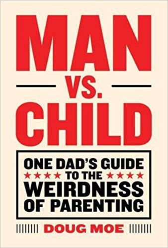 Father's Day gifts for new dads: Man vs. Child: One Dad's Guide to the Weirdness of Parenting