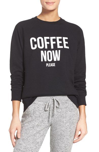 Mother's Day gifts for new moms: Coffee Now Sweatshirt | Nordstrom