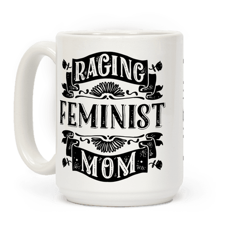 Feminist Mother's Day gifts: Raging Feminist Mom mug at Look Human