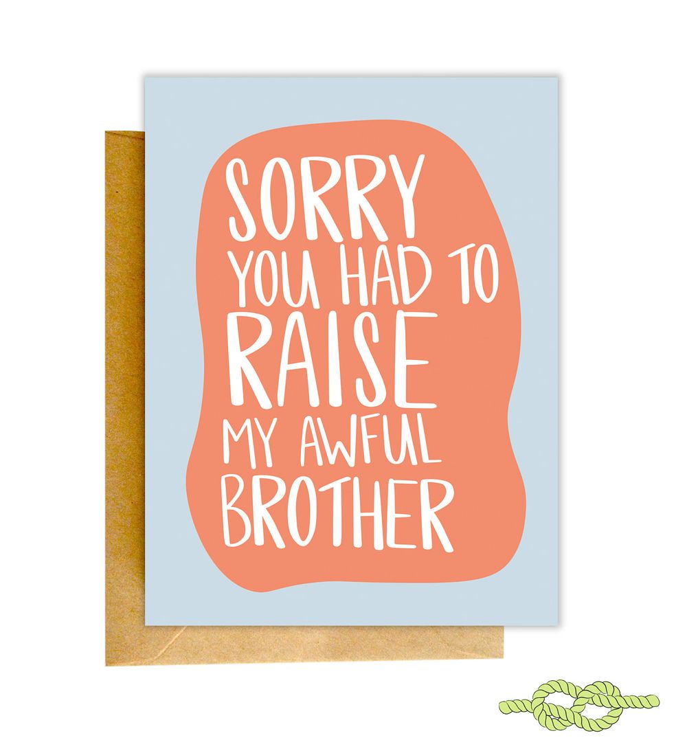 Funniest Mother's Day cards: Sorry You Had to Raise My Awful Brother card by Knotty Cards 