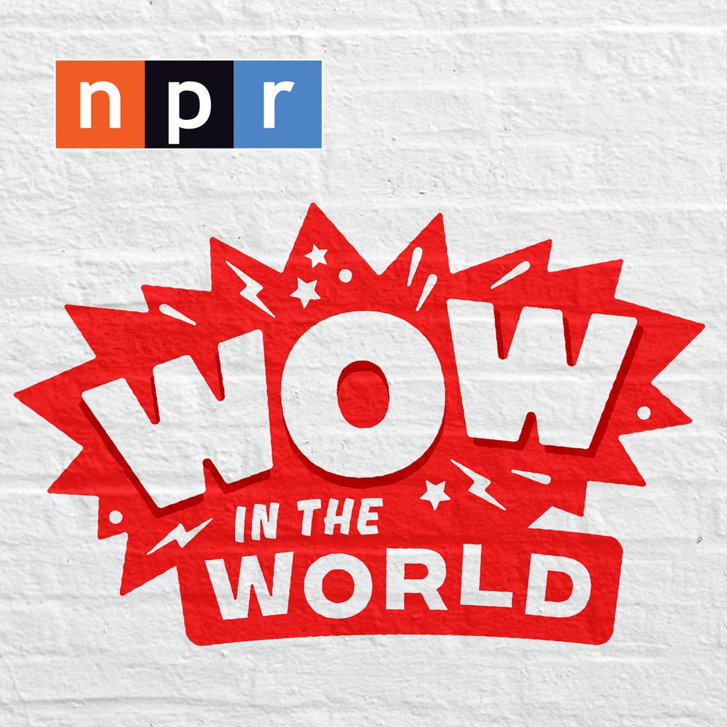 Wow in the World podcast for kids on NPR